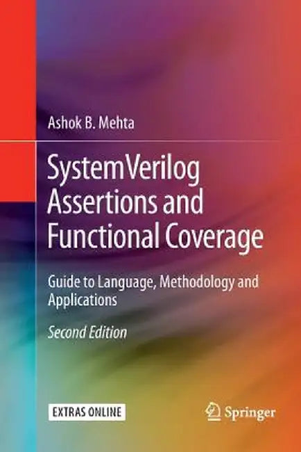 Systemverilog Assertions and Functional Coverage: Guide to Language, Methodology and Applications by Ashok B. Mehta