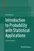 Introduction to Probability with Statistical Applications by Géza Schay