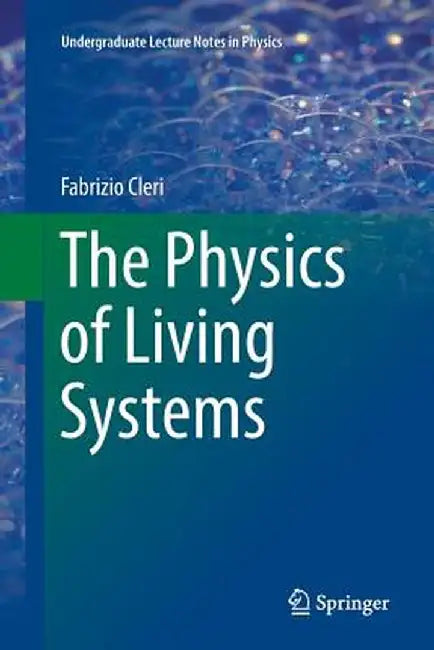 The Physics of Living Systems by Cleri, Fabrizio