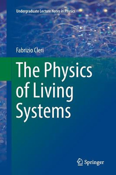 The Physics of Living Systems by Cleri, Fabrizio