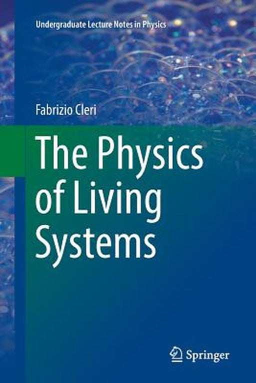 The Physics of Living Systems by Cleri, Fabrizio