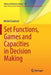 Set Functions, Games and Capacities in Decision Making by Michel Grabisch
