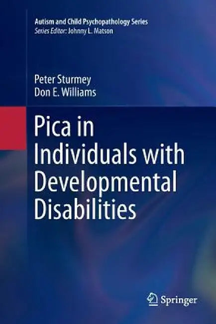 Pica in Individuals with Developmental Disabilities by Peter Sturmey