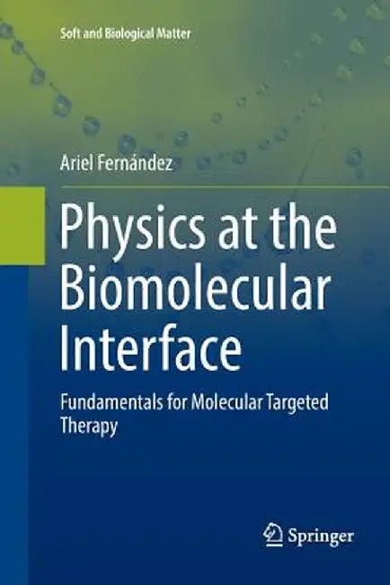 Physics at the Biomolecular Interface: Fundamentals for Molecular Targeted Therapy by Ariel Fernández