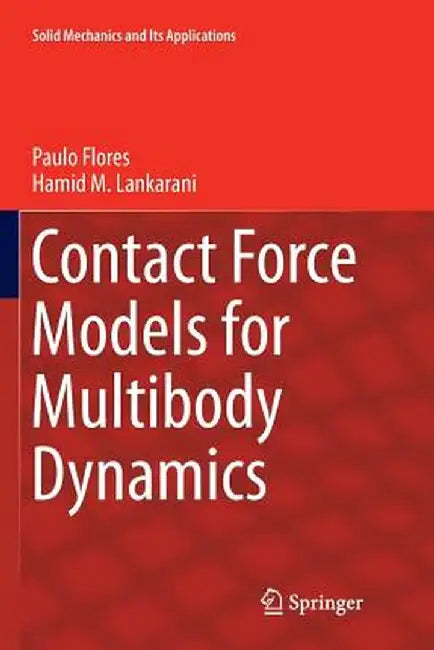 Contact Force Models for Multibody Dynamics by Paulo Flores