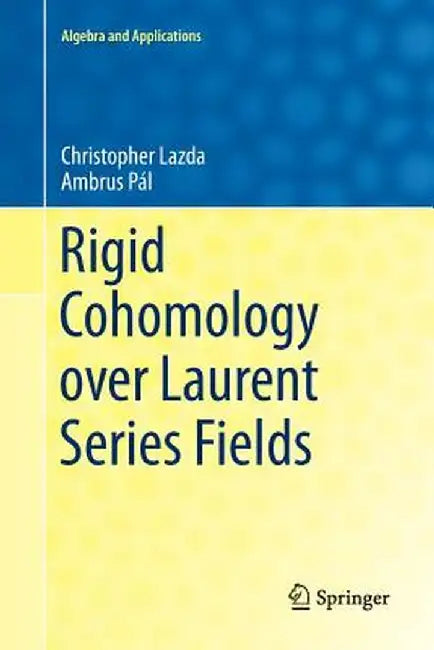 Rigid Cohomology Over Laurent Series Fields by Christopher Lazda
