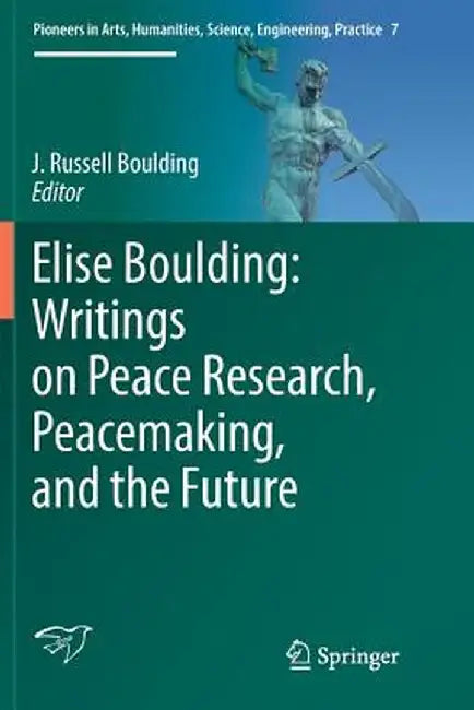 Elise Boulding: Writings on Peace Research, Peacemaking, and the Future by J. Russell Boulding