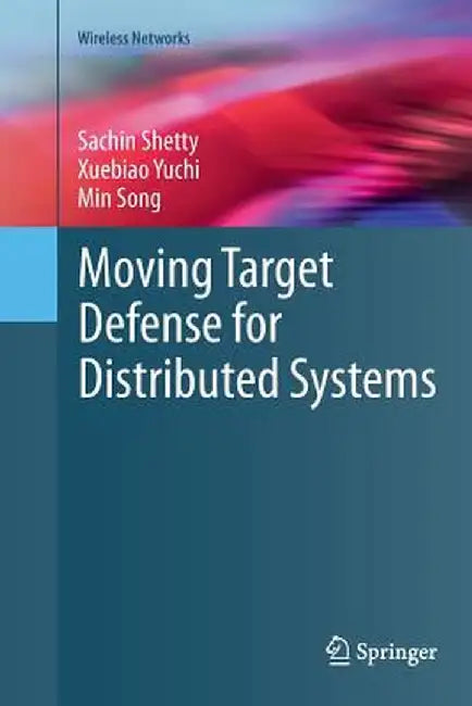 Moving Target Defense for Distributed Systems by Sachin Shetty