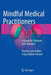 Mindful Medical Practitioners: A Guide for Clinicians and Educators by Patricia Lynn Dobkin Phd