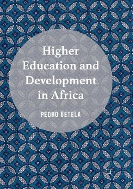 Higher Education and Development in Africa by Pedro Uetela