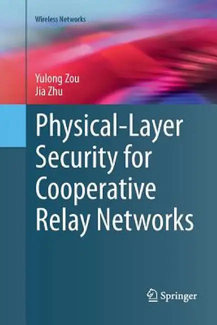 Physical-Layer Security for Cooperative Relay Networks by Yulong Zou