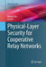 Physical-Layer Security for Cooperative Relay Networks by Yulong Zou
