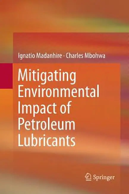Mitigating Environmental Impact of Petroleum Lubricants by Ignatio Madanhire