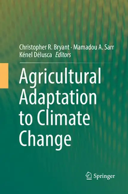 Agricultural Adaptation to Climate Change by Christopher R. Bryant