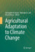 Agricultural Adaptation to Climate Change by Christopher R. Bryant