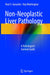 Non-Neoplastic Liver Pathology: A Pathologist's Survival Guide by Raul S. Gonzalez