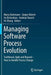 Managing Software Process Evolution: Traditional, Agile and Beyond - How to Handle Process Change by Marco Kuhrmann