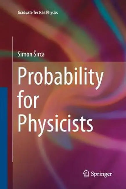 Probability for Physicists by Simon Sirca