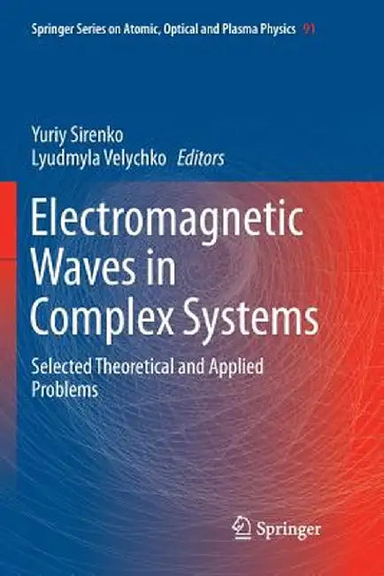 Electromagnetic Waves in Complex Systems: Selected Theoretical and Applied Problems by Yuriy Sirenko