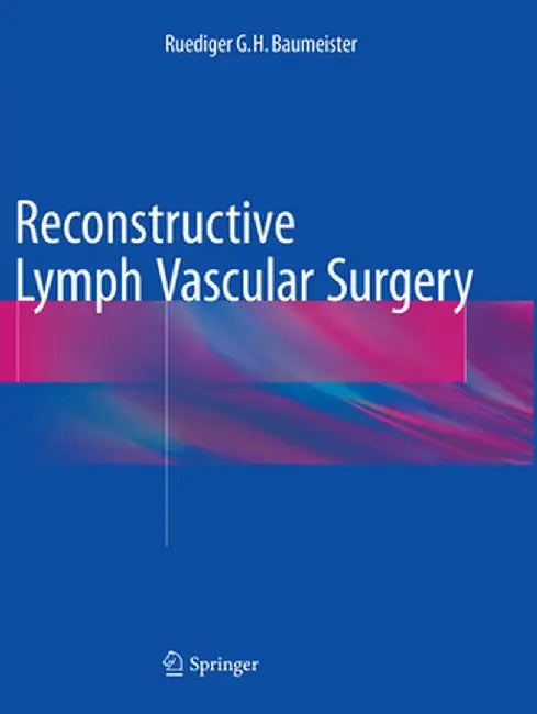 Reconstructive Lymph Vascular Surgery by Ruediger G. H. Baumeister