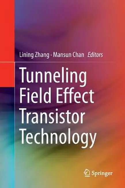 Tunneling Field Effect Transistor Technology by Lining Zhang