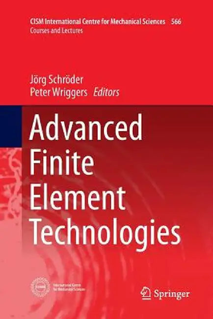 Advanced Finite Element Technologies by Jörg Schröder