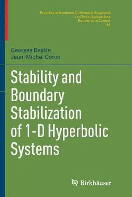 Stability and Boundary Stabilization of 1-D Hyperbolic Systems by Georges Bastin