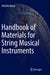 Handbook of Materials for String Musical Instruments by Voichita Bucur