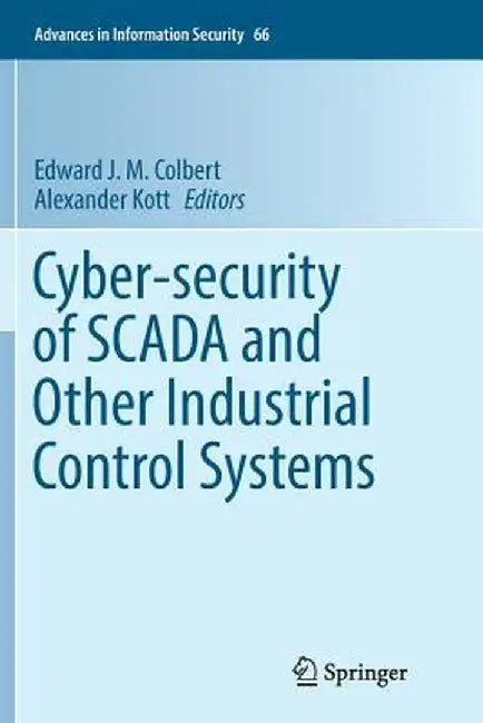 Cyber-Security of Scada and Other Industrial Control Systems by Edward J. M. Colbert