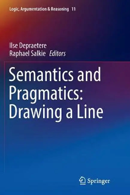 Semantics and Pragmatics: Drawing a Line by Ilse Depraetere