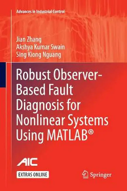 Robust Observer-Based Fault Diagnosis for Nonlinear Systems Using Matlab(r) by Jian Zhang