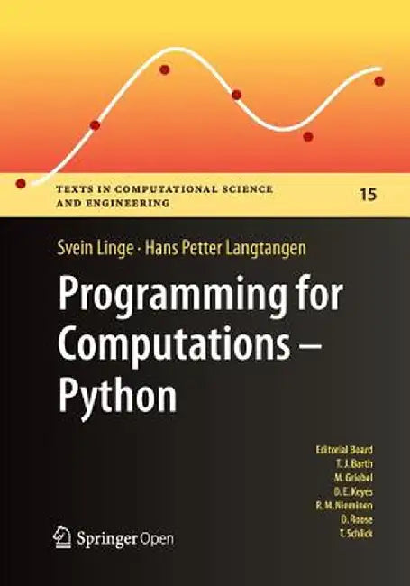Programming for Computations: Python: A Gentle Introduction to Numerical Simulations with Python by Svein Linge