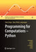 Programming for Computations: Python: A Gentle Introduction to Numerical Simulations with Python by Svein Linge