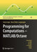 Programming for Computations - Matlab/Octave: A Gentle Introduction to Numerical Simulations with Matlab/Octave by Svein Linge