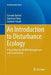 An Introduction to Disturbance Ecology: A Road Map for Wildlife Management and Conservation by Corrado Battisti