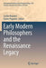 Early Modern Philosophers and the Renaissance Legacy by Cecilia Muratori