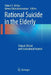 Rational Suicide in the Elderly: Clinical, Ethical, and Sociocultural Aspects by Robert E. McCue