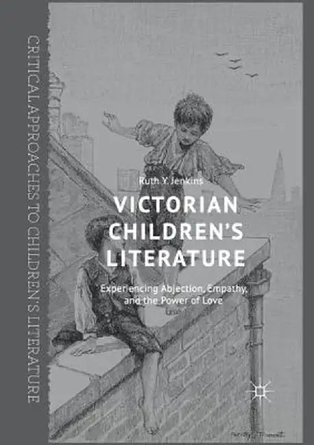 Victorian Children's Literature: Experiencing Abjection, Empathy, and the Power of Love by Ruth y. Jenkins