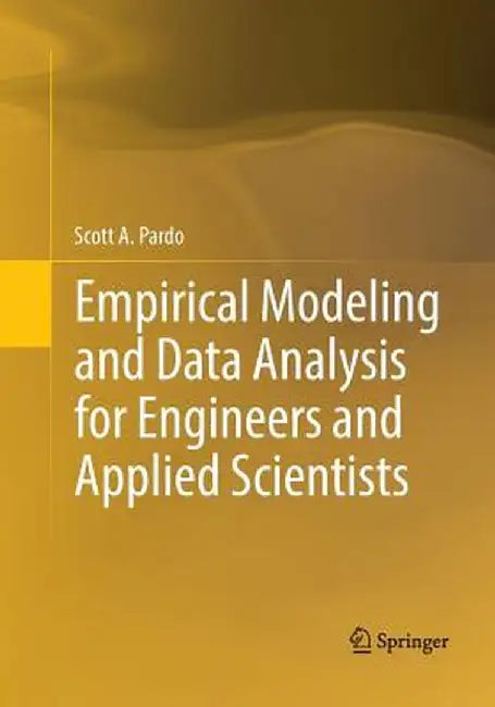 Empirical Modeling and Data Analysis for Engineers and Applied Scientists by Scott A. Pardo
