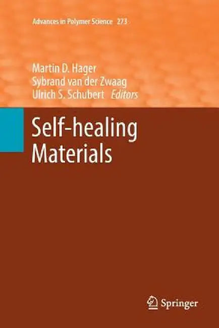 Self-Healing Materials by Martin D. Hager