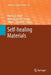 Self-Healing Materials by Martin D. Hager