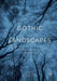 Gothic Landscapes: Changing Eras, Changing Cultures, Changing Anxieties by Sharon Rose Yang
