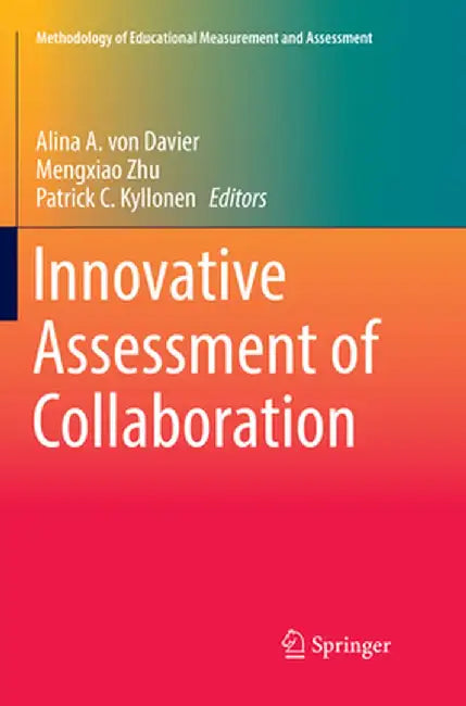 Innovative Assessment of Collaboration by Alina A. Von Davier