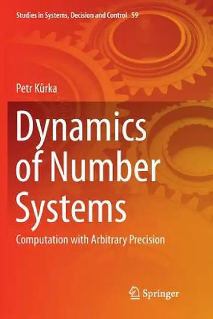 Dynamics of Number Systems: Computation with Arbitrary Precision by Petr Kurka
