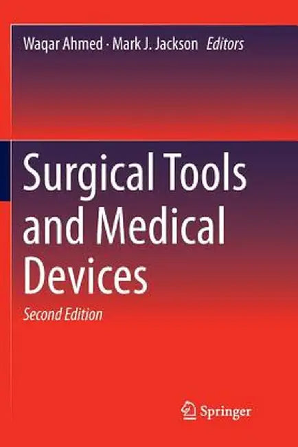 Surgical Tools and Medical Devices by Waqar Ahmed