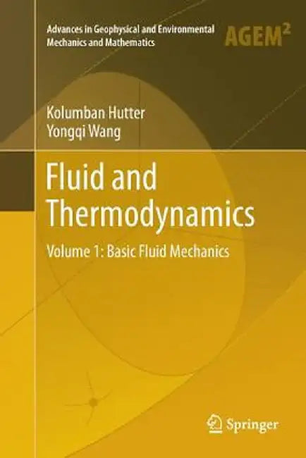 Fluid and Thermodynamics: Volume 1: Basic Fluid Mechanics by Kolumban Hutter