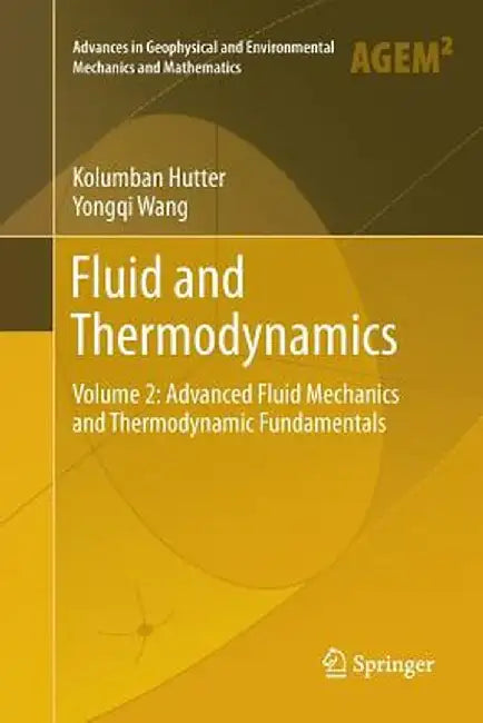 Fluid and Thermodynamics: Volume 2: Advanced Fluid Mechanics and Thermodynamic Fundamentals by Kolumban Hutter