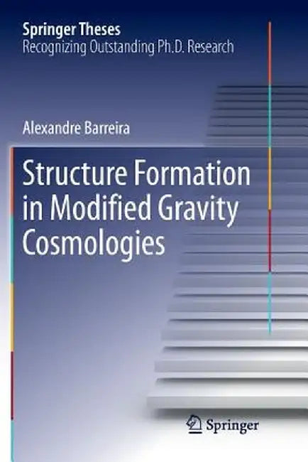 Structure Formation in Modified Gravity Cosmologies by Alexandre Barreira