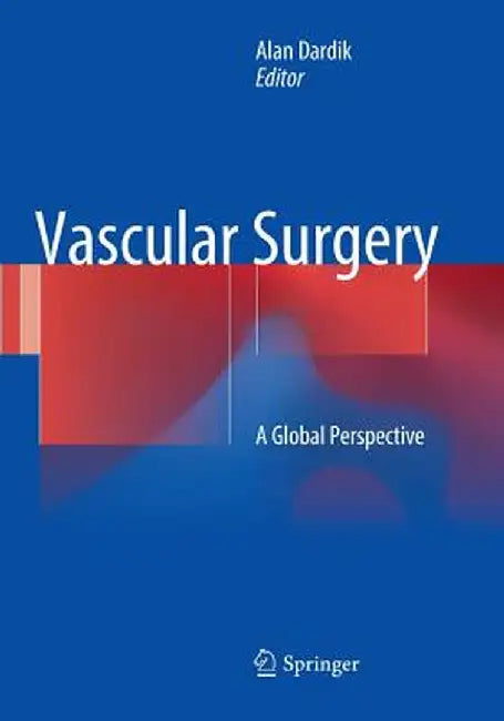 Vascular Surgery: A Global Perspective by Alan Dardik