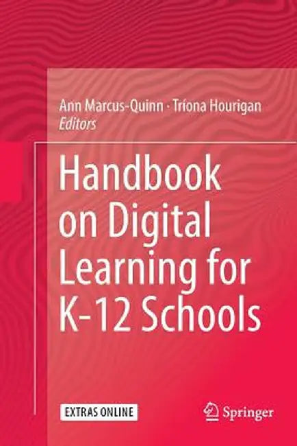 Handbook on Digital Learning for K-12 Schools by Ann Marcus-Quinn